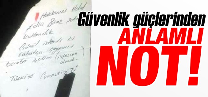 GÜVENLİK GÜÇLERİNDEN ANLAMLI NOT