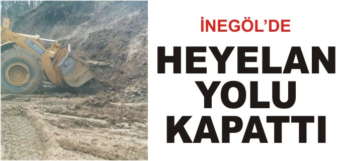 İNEGÖL’DE HEYELAN YOLU KAPATTI