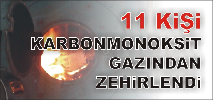 11 KİŞİ KARBONMONOKSİT GAZINDAN ZEHİRLENDİ