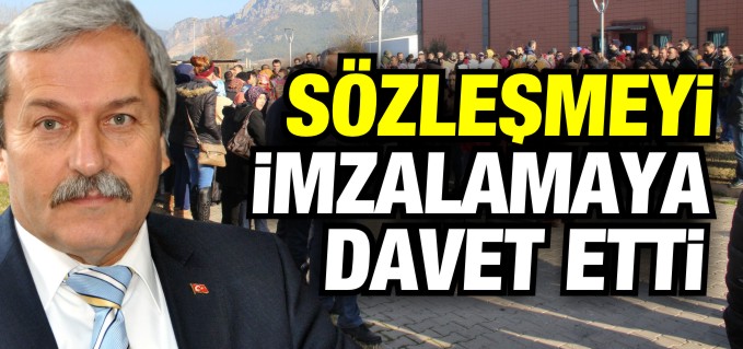 ÇALIŞANLARI SÖZLEŞMEYİ İMZALAMAYA DAVET ETTİ