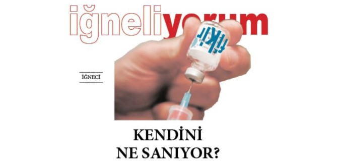 İĞNECİ - KENDİNİ NE SANIYOR?