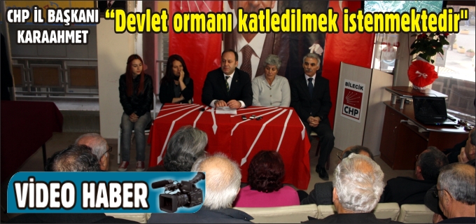 "DEVLET ORMANI KATLEDİLMEK İSTENMEKTEDİR"