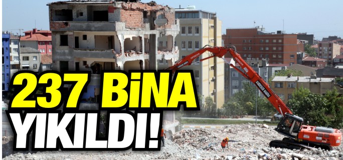 237 BİNA YIKILDI!