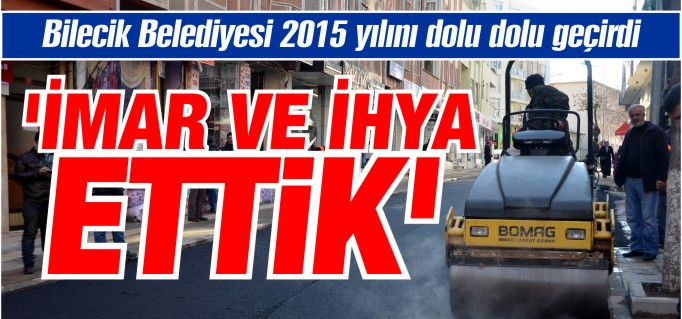 ’ŞEHRİMİZİ İMAR VE İHYA ETTİK’