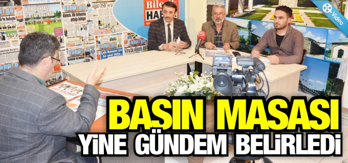 BASIN MASASI YİNE GÜNDEM BELİRLEDİ