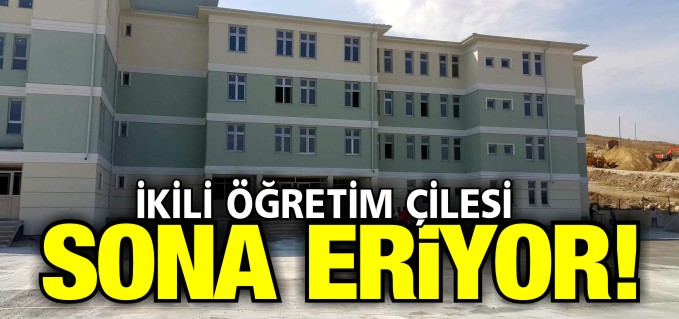 İKİLİ ÖĞRETİM ÇİLESİ SONA ERİYOR