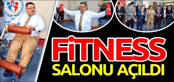 FİTNESS SALONU AÇILDI