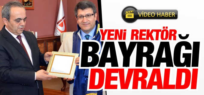 YENİ REKTÖR BAYRAĞI DEVRALDI