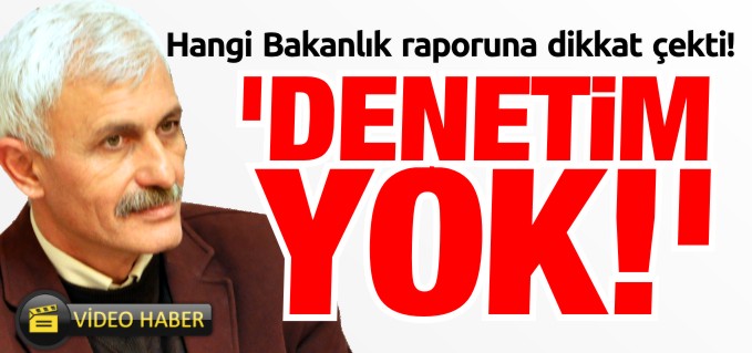 "DENETİM YOK!"