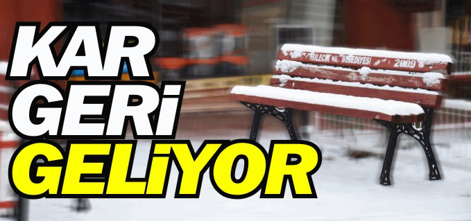 KAR GERİ GELİYOR