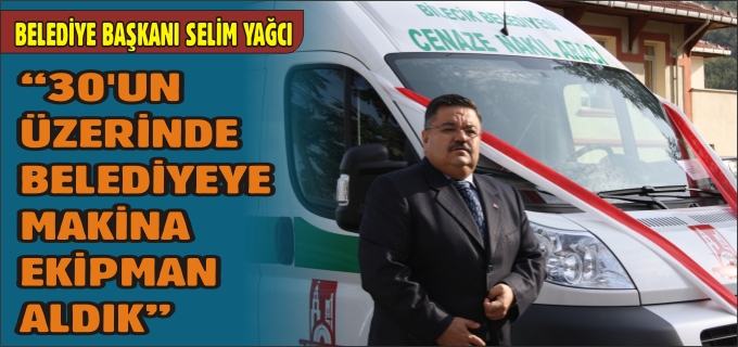 "30’UN ÜZERİNDE BELEDİYEYE MAKİNA EKİPMAN ALDIK"