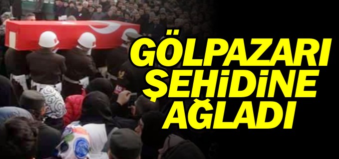 GÖLPAZARI ŞEHİDİNE AĞLADI