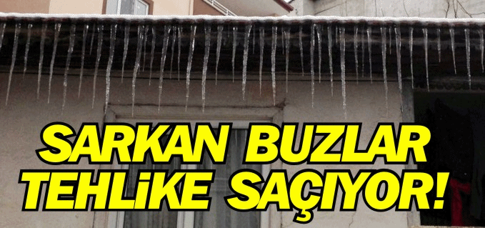 SARKAN BUZLAR TEHLİKE SAÇIYOR!