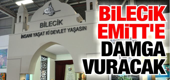BİLECİK EMİTT’E DAMGA VURACAK