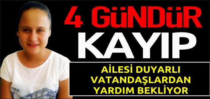 4 GÜNDÜR KAYIP