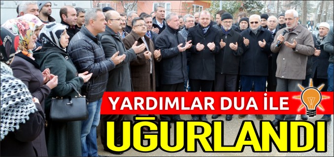YARDIMLAR DUA İLE UĞURLANDI