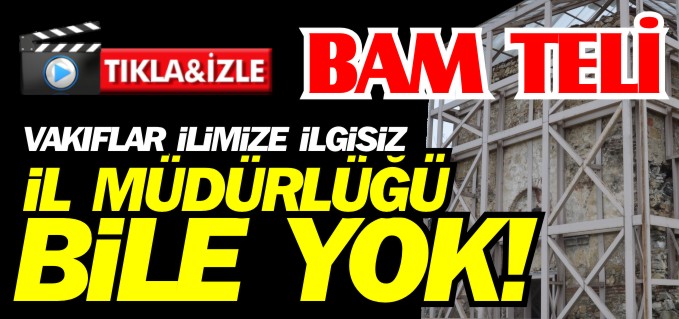 VAKIFLAR İLİMİZE İLGİSİZ, İL MÜDÜRLÜĞÜ BİLE YOK!