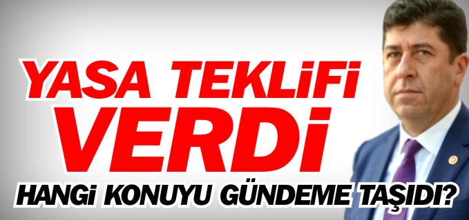TÜZÜN, YASA TEKLİFİ VERDİ