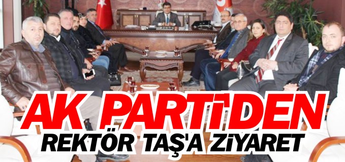 AK PARTİ’DEN REKTÖR TAŞ’A HAYIRLI OLSUN ZİYARETİ