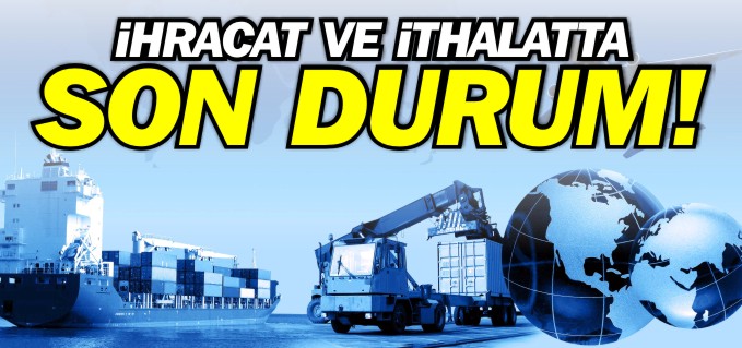 İHRACAT VE İTHALAT AZALDI