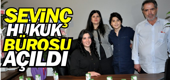 SEVİNÇ HUKUK BÜROSU AÇILDI