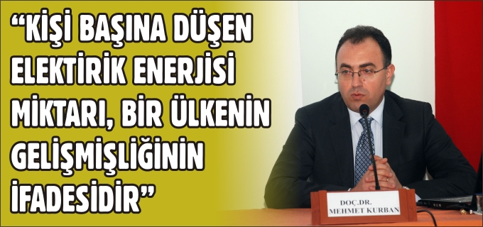 "KİŞİ BAŞINA DÜŞEN ELEKTİRİK ENERJİSİ MİKTARI BİR ÜLKENİN GELİŞMİŞLİĞİNİN İFADESİDİR"