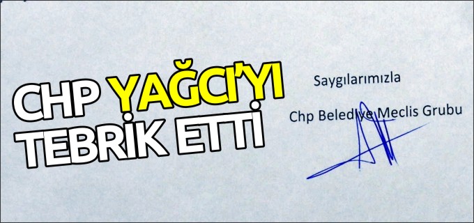 CHP YAĞCI’YI TEBRİK ETTİ