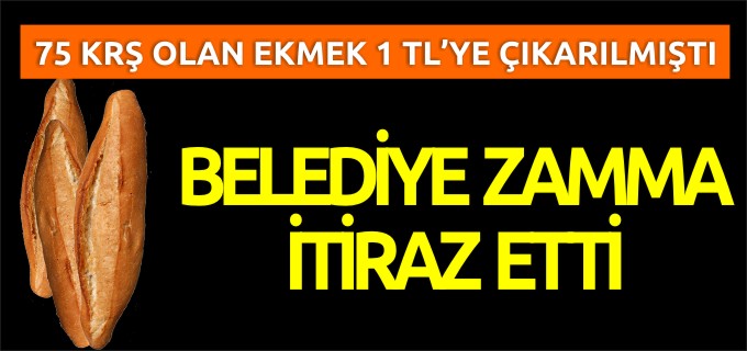 BELEDİYE ZAMMA İTİRAZ ETTİ