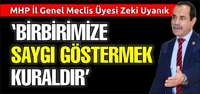"BİRBİRİMİZE SAYGI GÖSTERMEK KURALDIR"