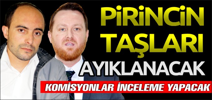 PİRİNCİN TAŞLARI AYIKLANACAK