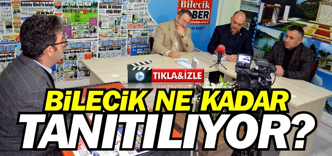 BİLECİK NE KADAR TANITILIYOR?