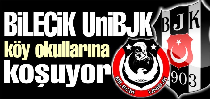 BİLECİK UNİBJK KÖY OKULLARINA KOŞUYOR