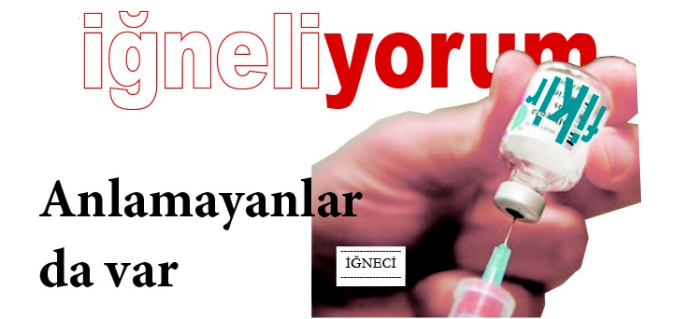 İĞNE - ANLAMAYANLAR DA VAR