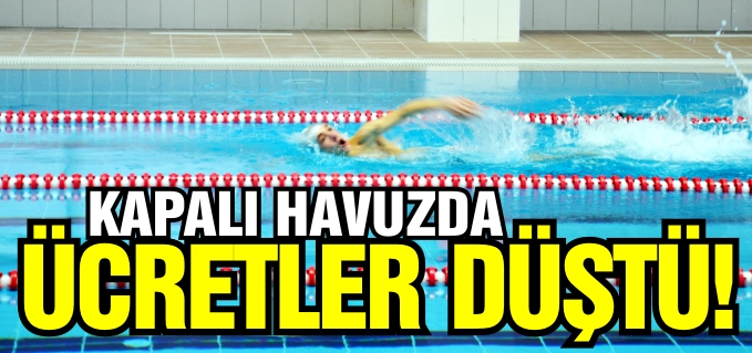KAPALI HAVUZ ÜCRETLERİ DÜŞÜRÜLDÜ