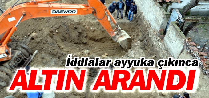 ALTIN OLDUĞU İDDİALARI AYYUKA ÇIKINCA ARSADA KAZI YAPILDI