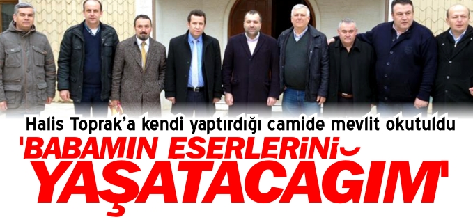 BABAMIN ESERLERİNİ YAŞATACAĞIM