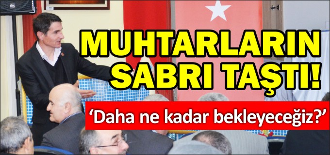MUHTARLARIN SABRI TAŞTI