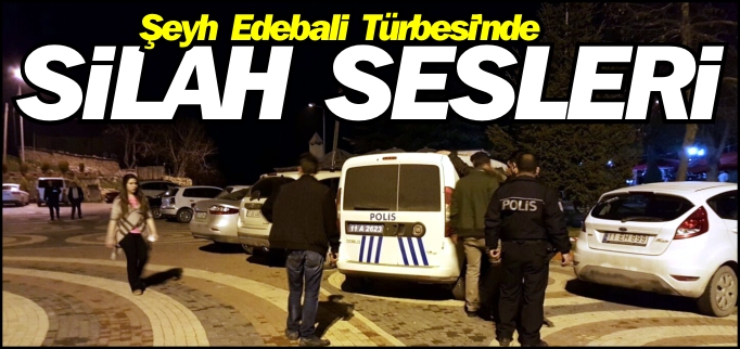 ŞEYH EDEBALİ TÜRBESİ’NDE SİLAH SESLERİ