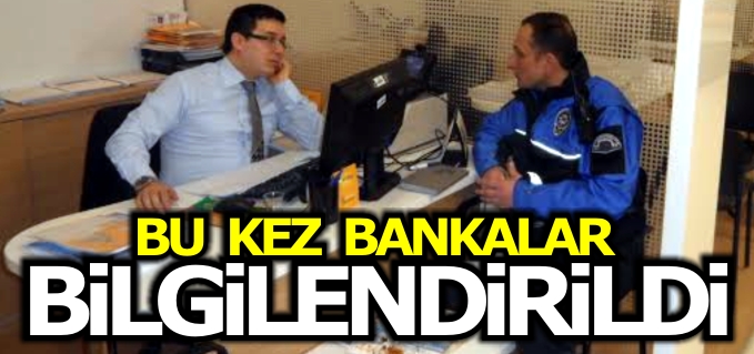 BU KEZ BANKALAR BİLGİLENDİRİLDİ