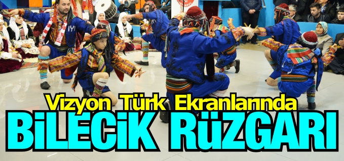 VİZYON TÜRK KANALINDA BİLECİK RÜZGARI ESTİ