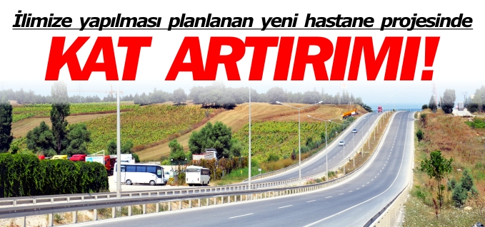 YENİ HASTANEDE KAT ARTIRIMI