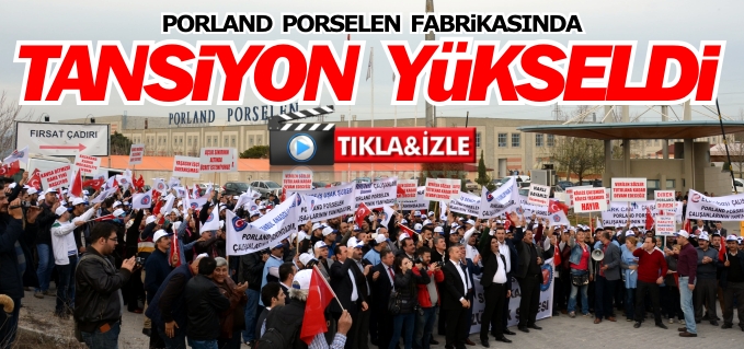 PORLAND FABRİKASINDA TANSİYON YÜKSELDİ
