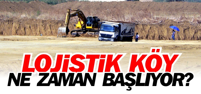 LOJİSTİK KÖY PROJESİ İNŞAATI MART AYI İÇERİSİNDE BAŞLIYOR