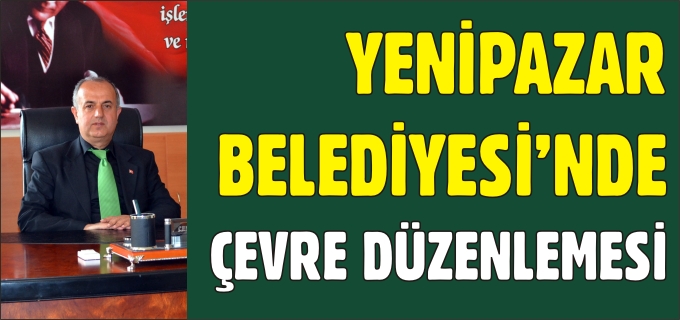 YENİPAZAR BELEDİYESİ’NDEN ÇEVRE DÜZENLEMESİ
