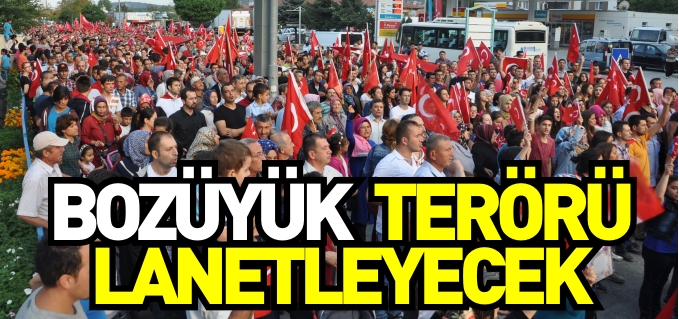 BOZÜYÜK’TE TERÖRE LANET YÜRÜYÜŞÜ DÜZENLENECEK
