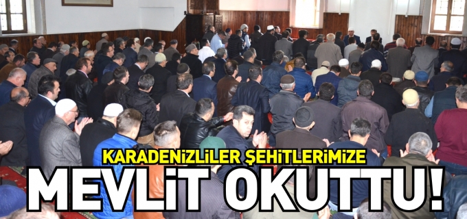 KARADENİZLİLER ŞEHİTLERİMİZE MEVLİT OKUTTU