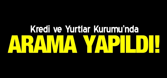 KYK’DA MAHKEME KARARIYLA ARAMA YAPILDI