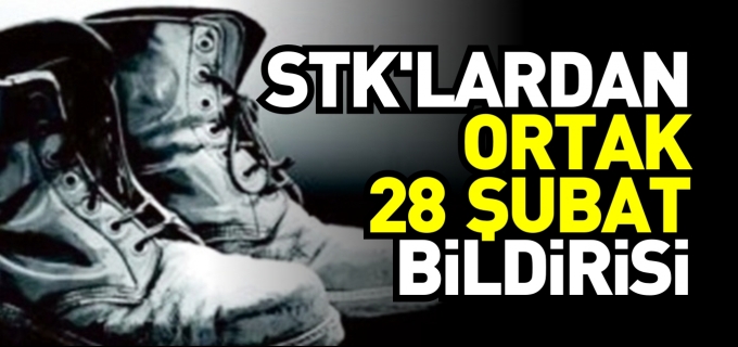 STK’LARDAN ORTAK 28 ŞUBAT BİLDİRİSİ