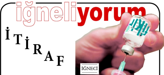 İĞNE - İTİRAF