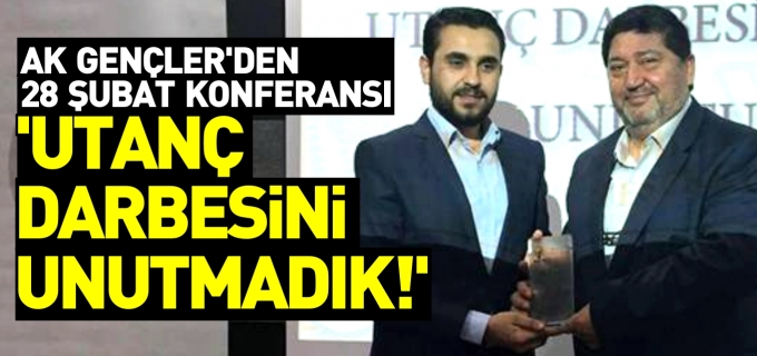 ’UTANÇ DARBESİNİ UNUTMADIK!’